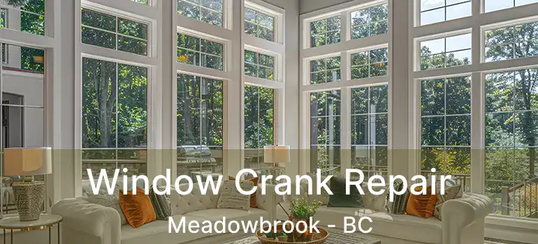  Window Crank Repair Meadowbrook - BC