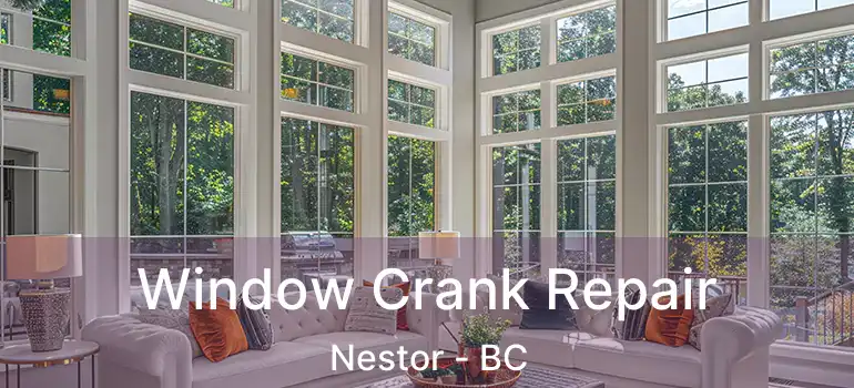 Window Crank Repair Nestor - BC