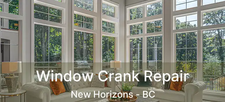  Window Crank Repair New Horizons - BC