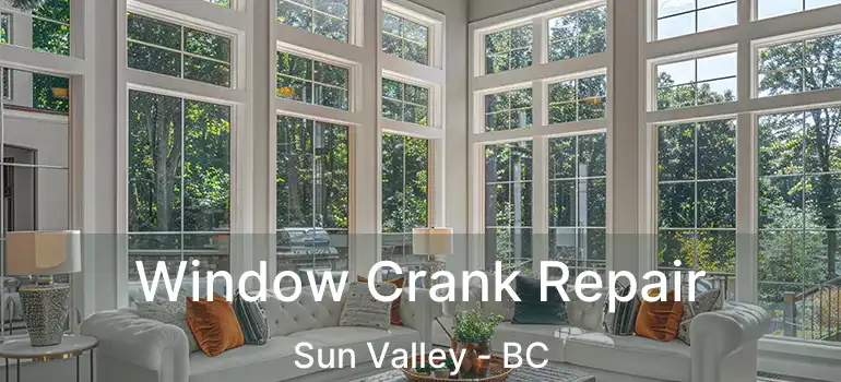  Window Crank Repair Sun Valley - BC