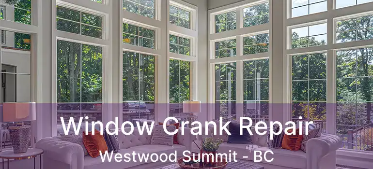  Window Crank Repair Westwood Summit - BC
