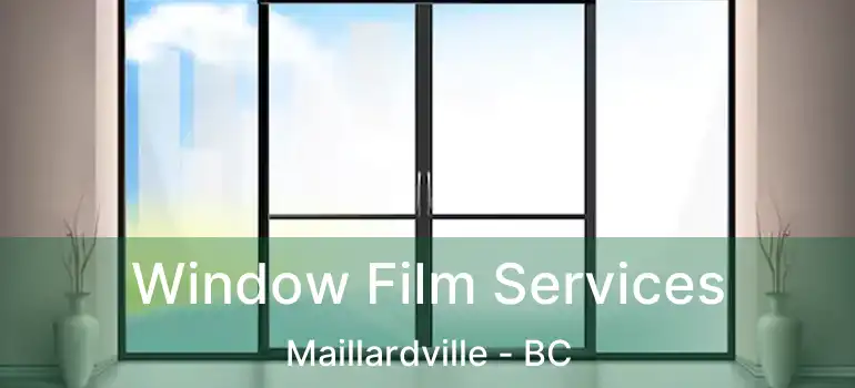  Window Film Services Maillardville - BC