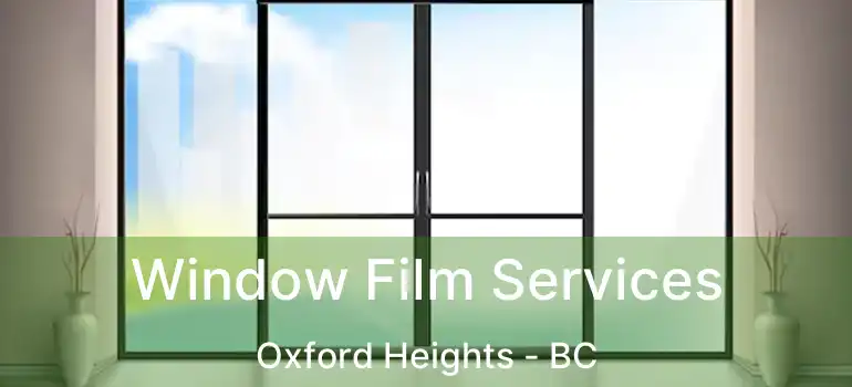  Window Film Services Oxford Heights - BC