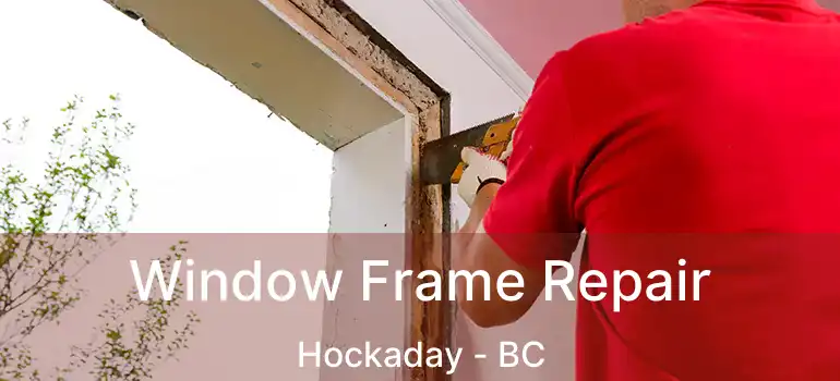  Window Frame Repair Hockaday - BC
