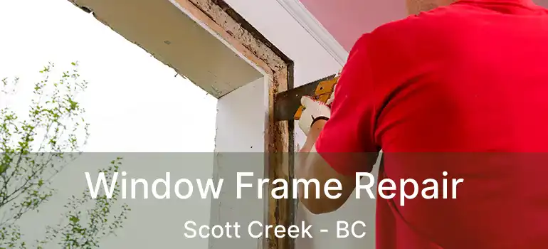  Window Frame Repair Scott Creek - BC