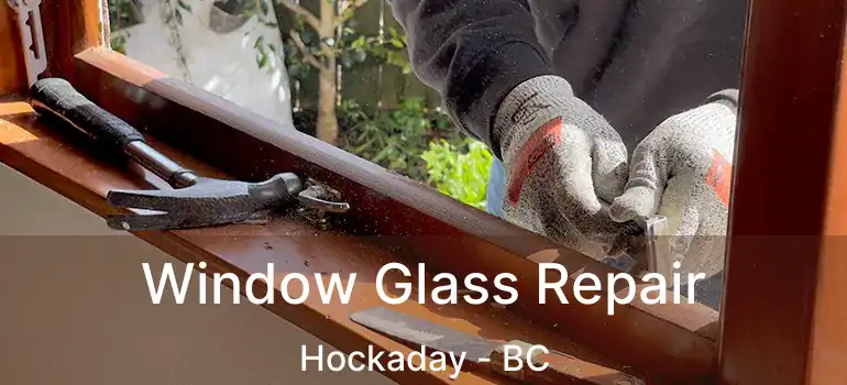  Window Glass Repair Hockaday - BC
