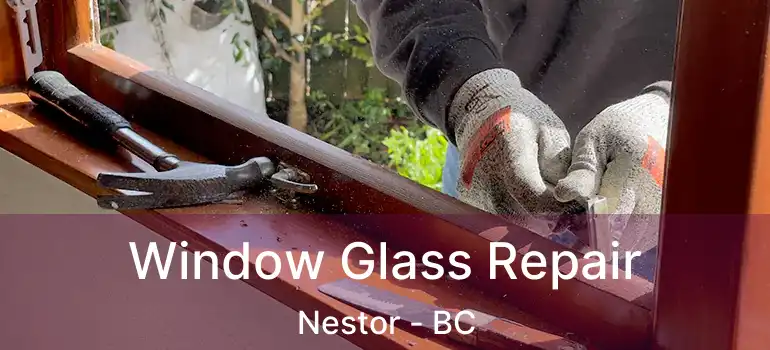  Window Glass Repair Nestor - BC