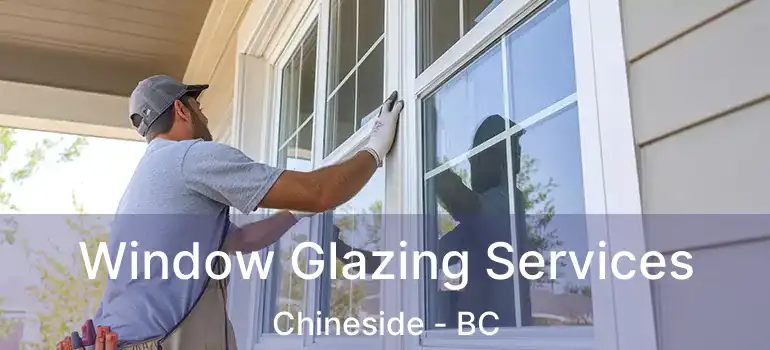  Window Glazing Services Chineside - BC