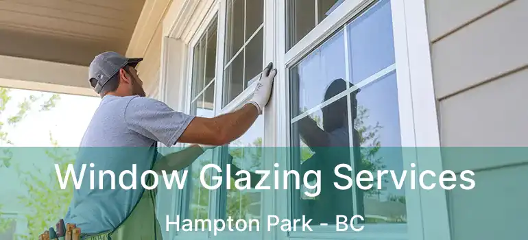  Window Glazing Services Hampton Park - BC