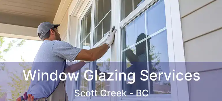  Window Glazing Services Scott Creek - BC
