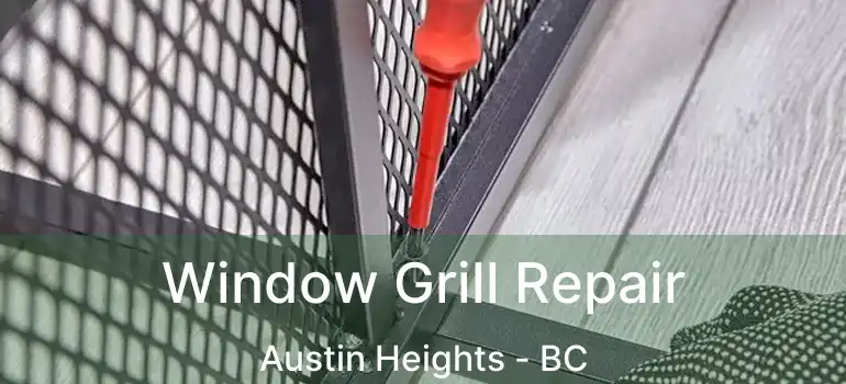 Window Grill Repair Austin Heights - BC