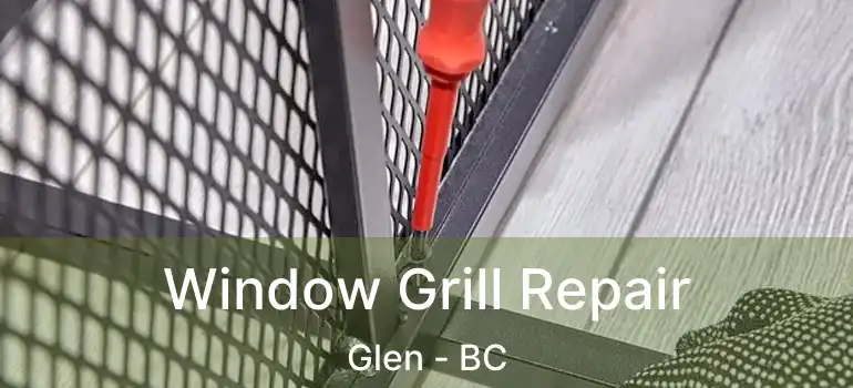  Window Grill Repair Glen - BC