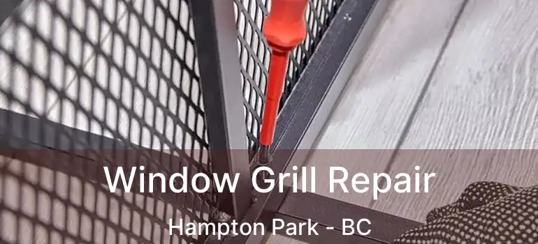  Window Grill Repair Hampton Park - BC