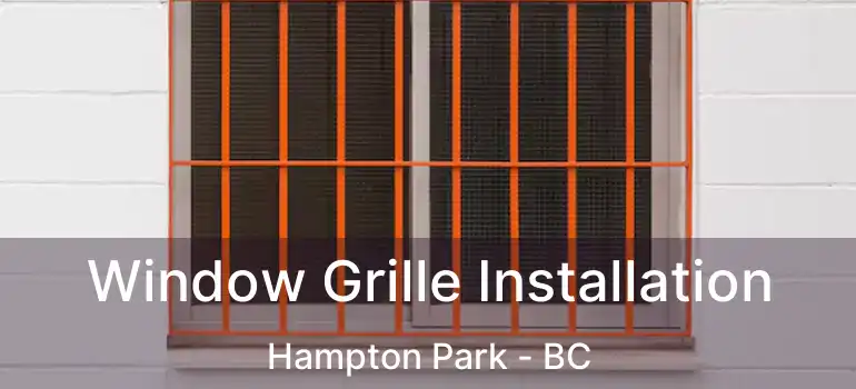  Window Grille Installation Hampton Park - BC