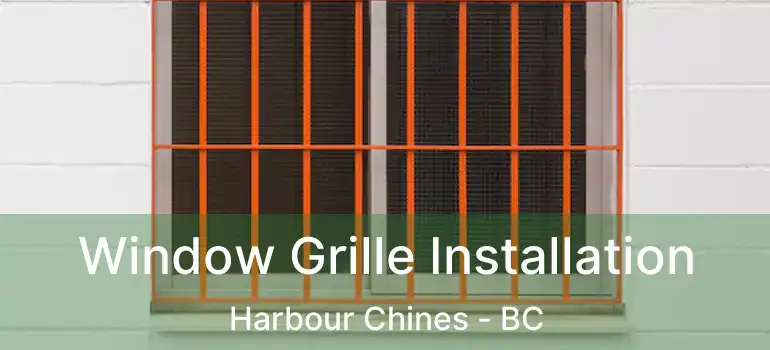  Window Grille Installation Harbour Chines - BC