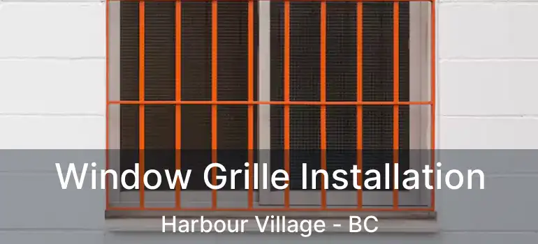  Window Grille Installation Harbour Village - BC