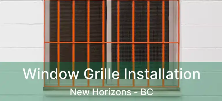  Window Grille Installation New Horizons - BC