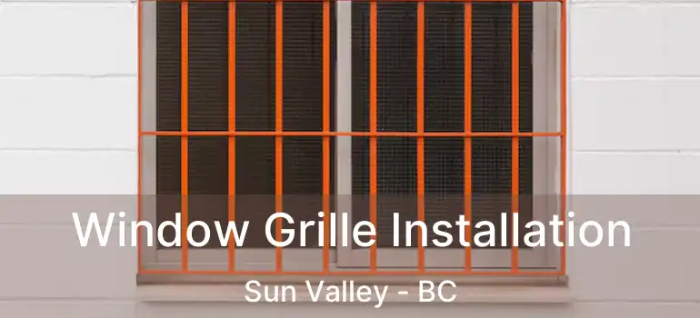  Window Grille Installation Sun Valley - BC