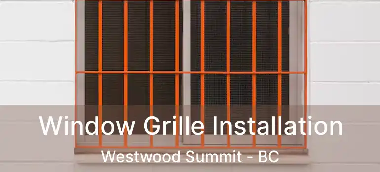  Window Grille Installation Westwood Summit - BC