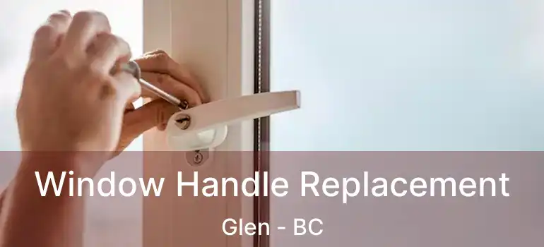  Window Handle Replacement Glen - BC