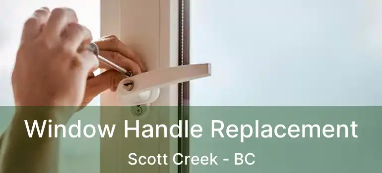  Window Handle Replacement Scott Creek - BC