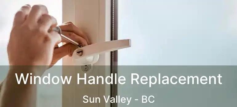  Window Handle Replacement Sun Valley - BC