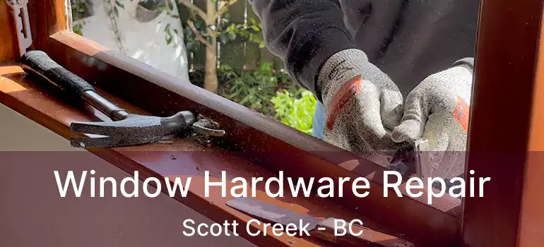  Window Hardware Repair Scott Creek - BC