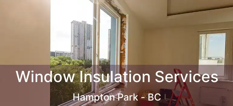  Window Insulation Services Hampton Park - BC
