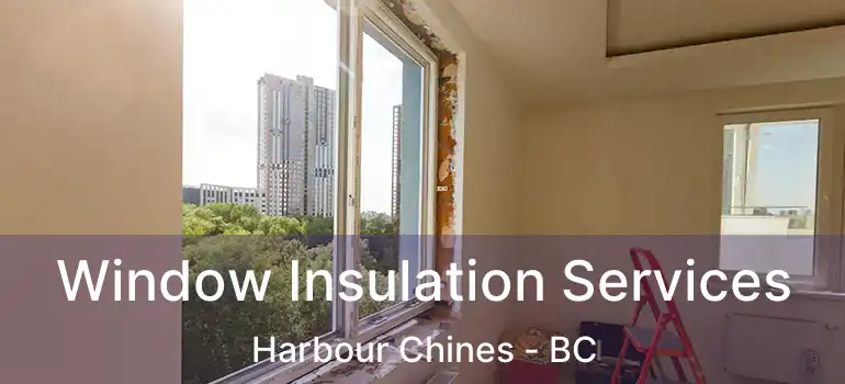  Window Insulation Services Harbour Chines - BC