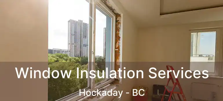  Window Insulation Services Hockaday - BC