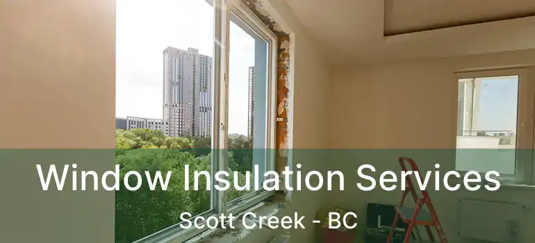  Window Insulation Services Scott Creek - BC