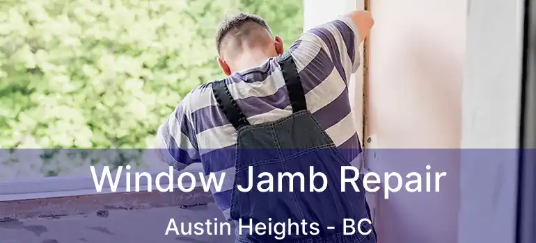  Window Jamb Repair Austin Heights - BC