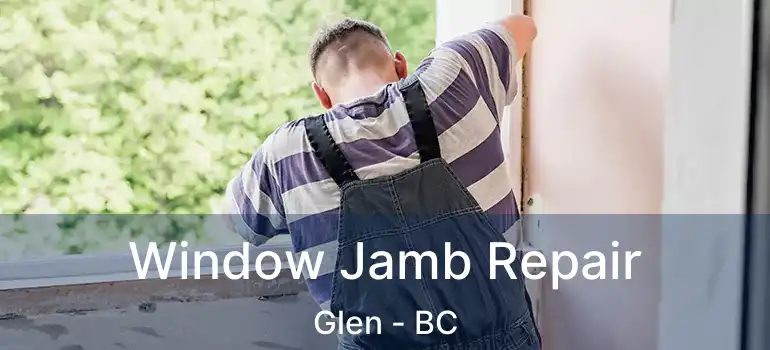  Window Jamb Repair Glen - BC