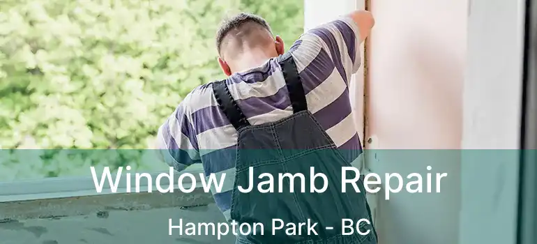  Window Jamb Repair Hampton Park - BC