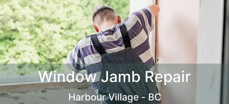  Window Jamb Repair Harbour Village - BC