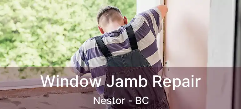  Window Jamb Repair Nestor - BC