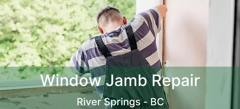  Window Jamb Repair River Springs - BC