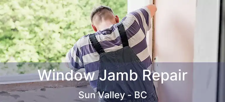  Window Jamb Repair Sun Valley - BC