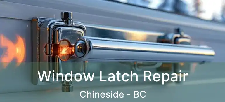  Window Latch Repair Chineside - BC