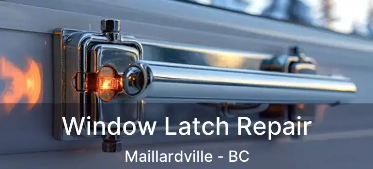  Window Latch Repair Maillardville - BC