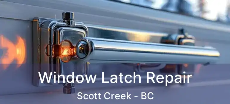  Window Latch Repair Scott Creek - BC