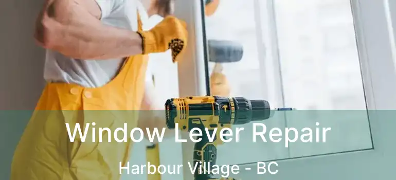  Window Lever Repair Harbour Village - BC