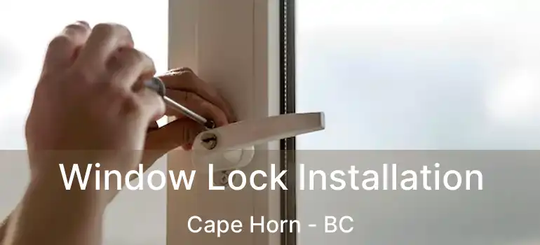  Window Lock Installation Cape Horn - BC