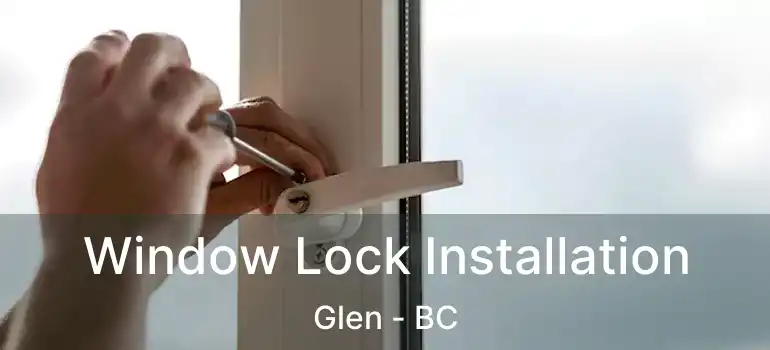  Window Lock Installation Glen - BC