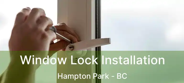  Window Lock Installation Hampton Park - BC