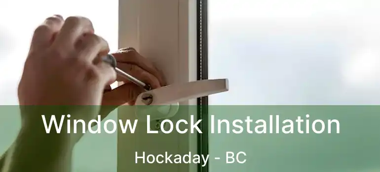 Window Lock Installation Hockaday - BC