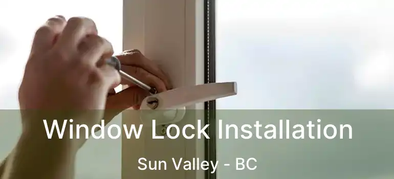  Window Lock Installation Sun Valley - BC