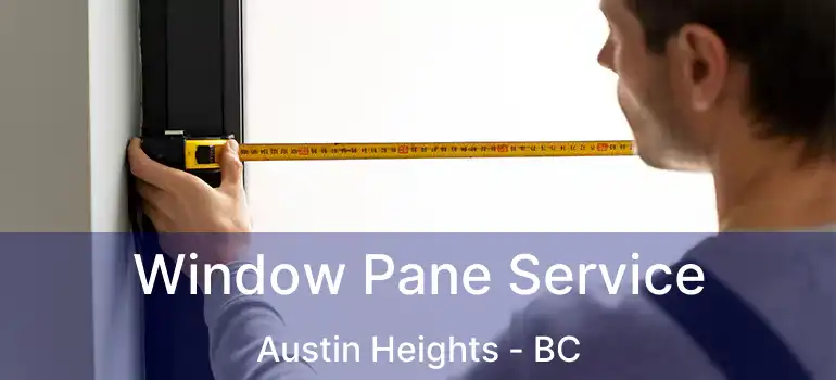  Window Pane Service Austin Heights - BC