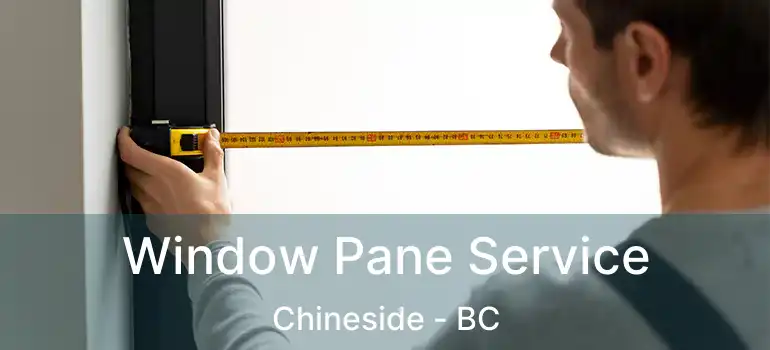  Window Pane Service Chineside - BC