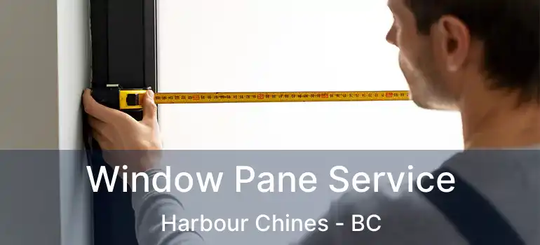  Window Pane Service Harbour Chines - BC